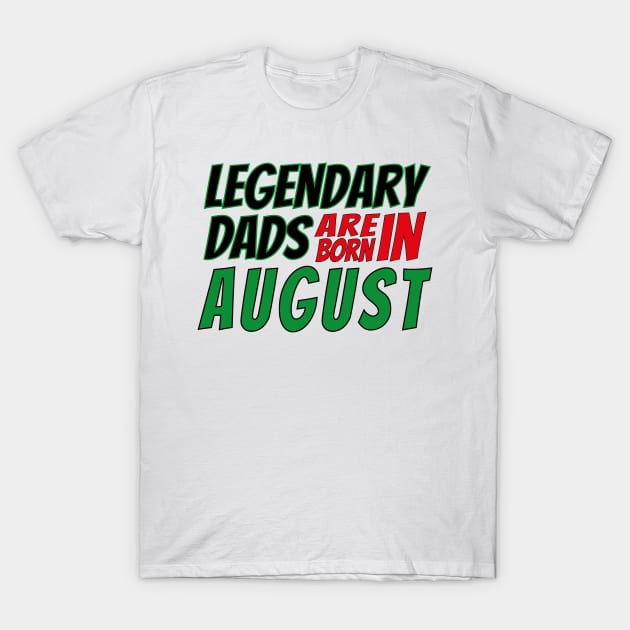 Legendary Dads Are Born In August T-Shirt by V-shirt